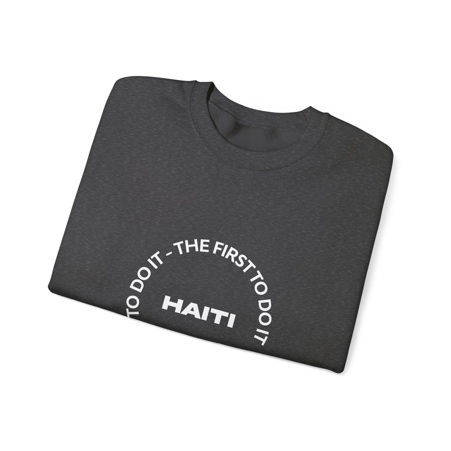 Haiti The First To Do It Unisex Sweatshirt