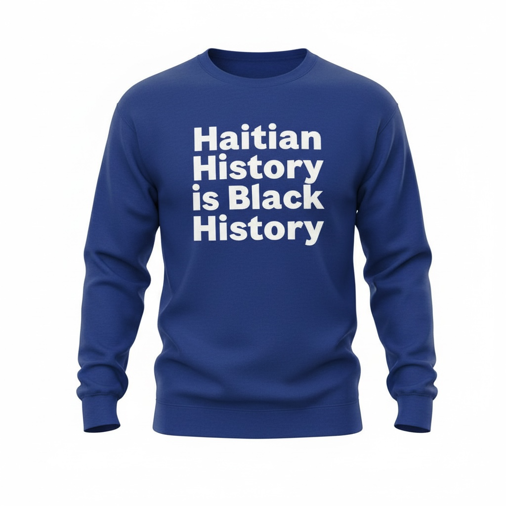 Haitian History is Black History Unisex Sweatshirt