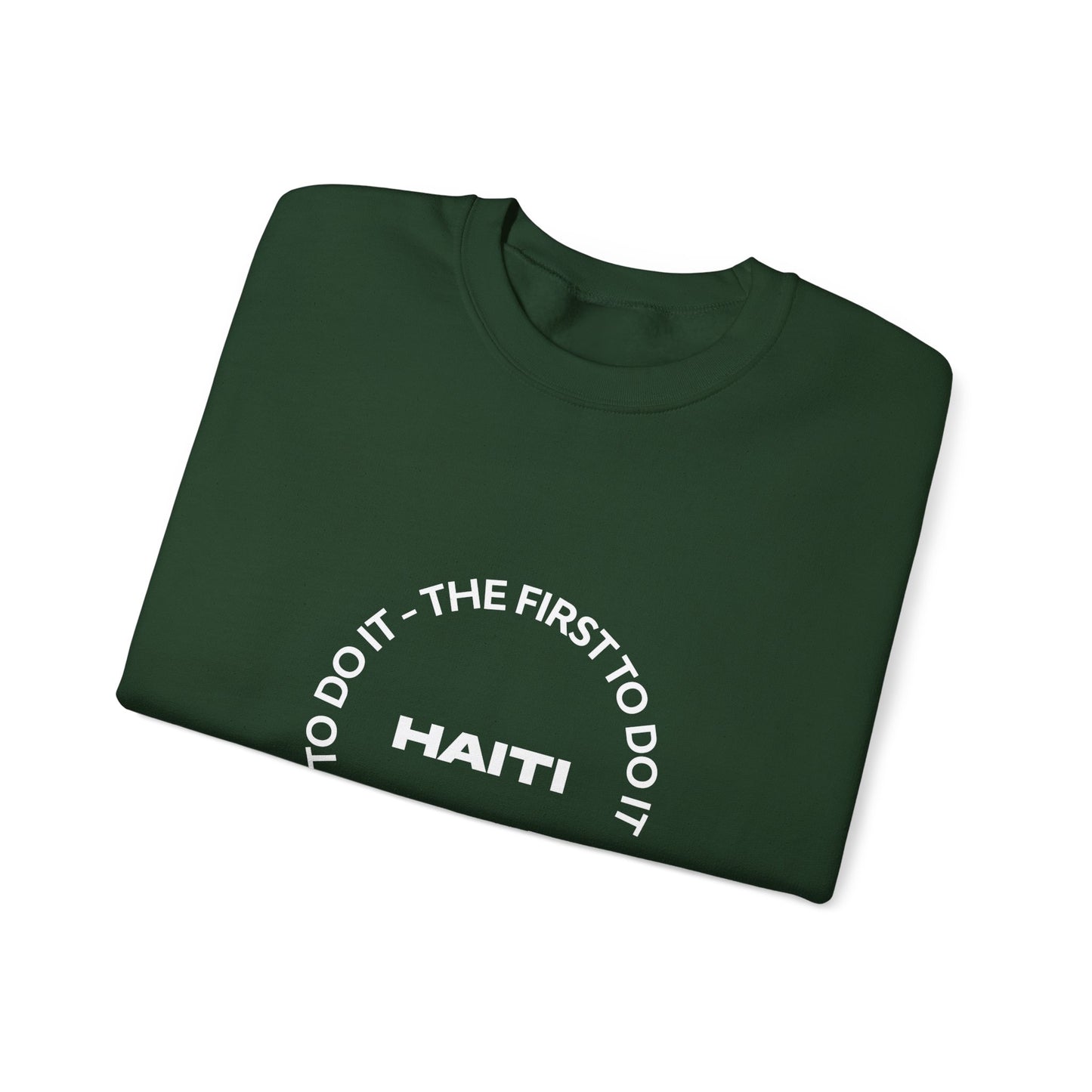 Haiti The First To Do It Unisex Sweatshirt