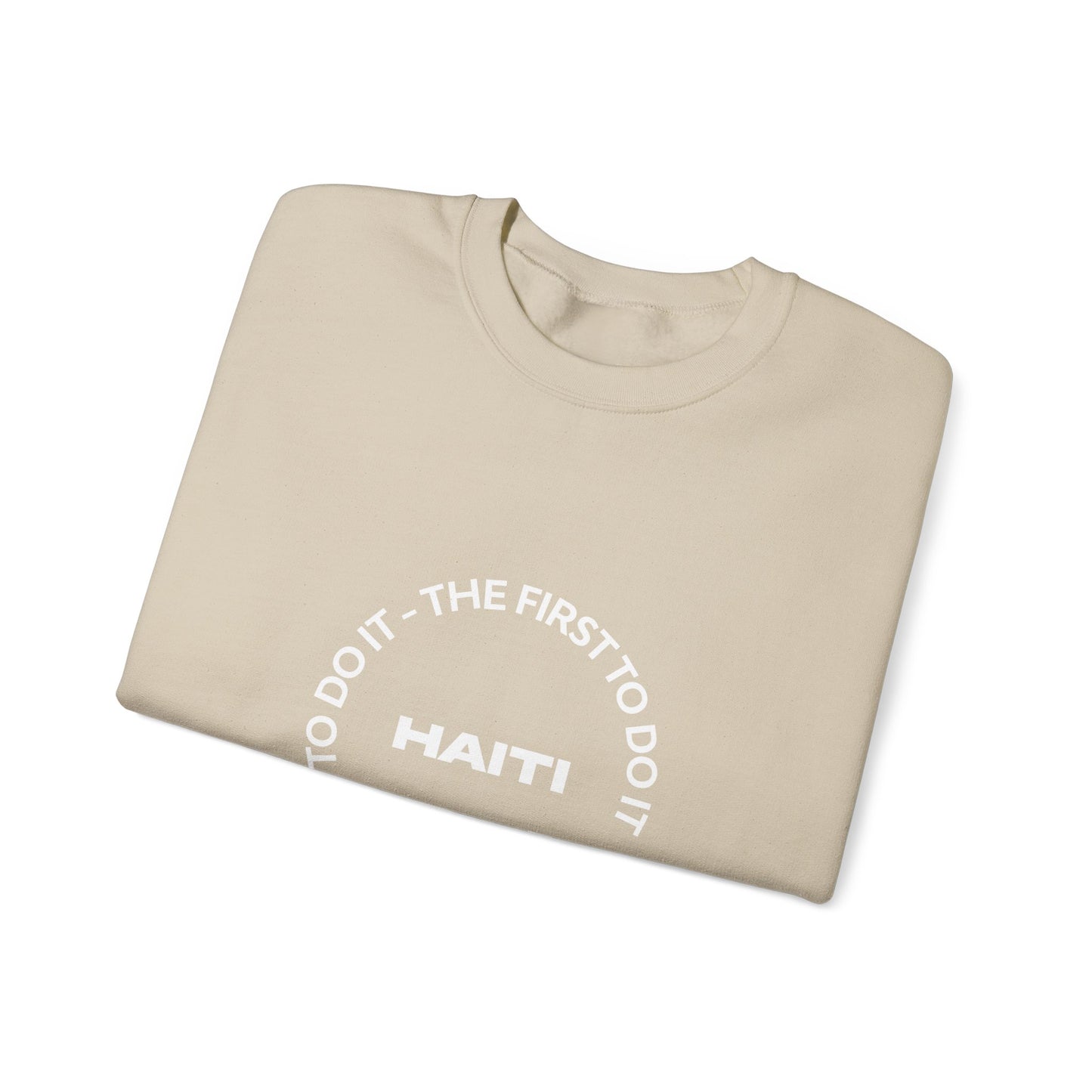 Haiti The First To Do It Unisex Sweatshirt